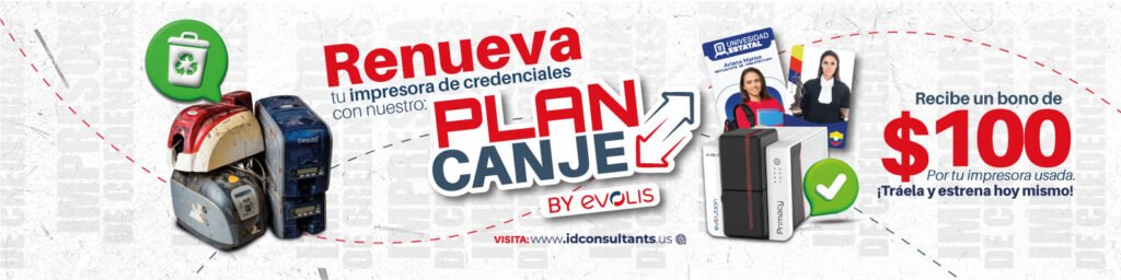 Optimiza tu Inversión: Plan Canje de ID Consultants

Si tu institución cuenta con impresoras de credenciales antiguas —sin importar la marca (Zebra, Fargo, Datacard o modelos anteriores de Evolis)—, ID Consultants ofrece el Plan Canje Evolis, una iniciativa diseñada para facilitar la transición tecnológica.